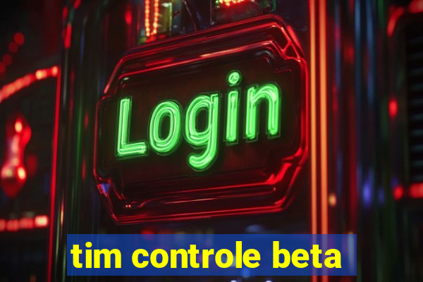 tim controle beta