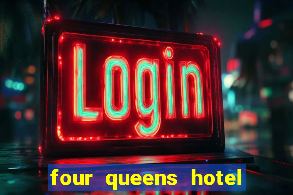 four queens hotel casino las vegas