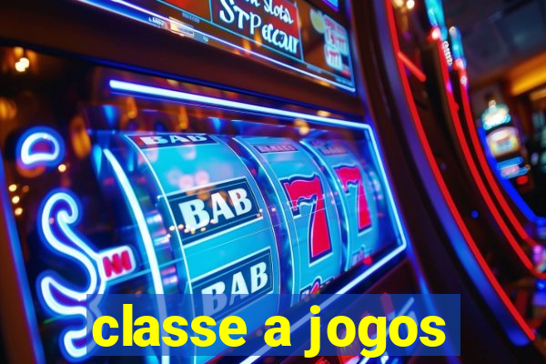 classe a jogos