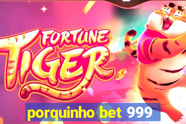 porquinho bet 999