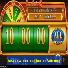 shadow bet casino erfahrung