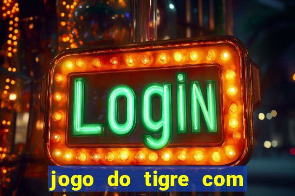 jogo do tigre com rodada gratis