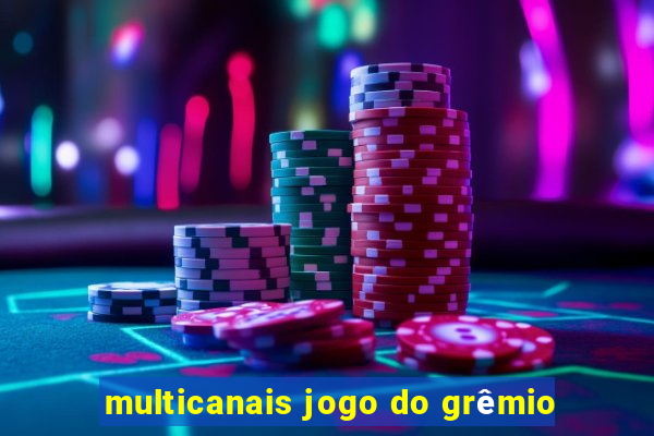 multicanais jogo do grêmio