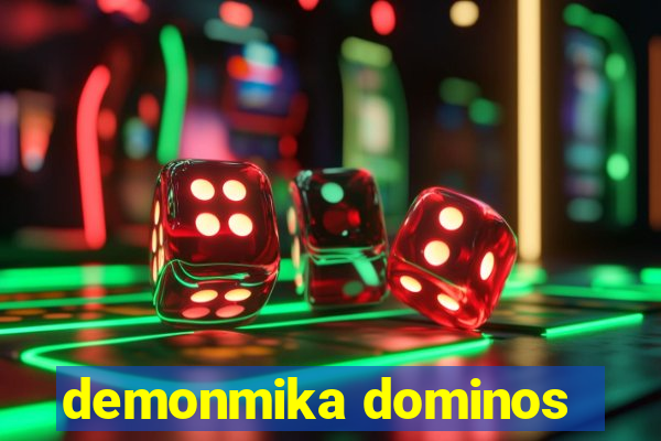 demonmika dominos