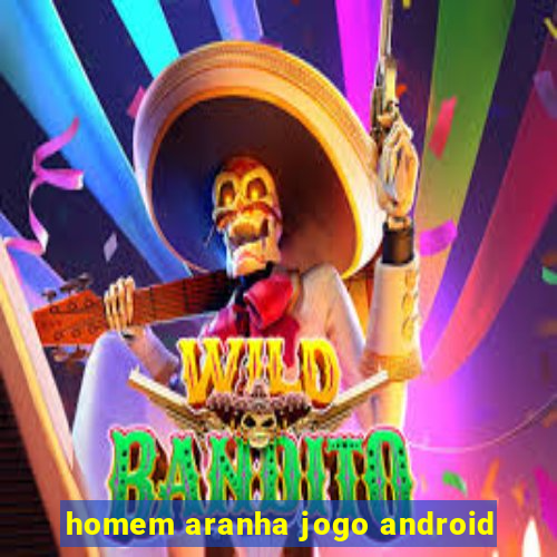 homem aranha jogo android