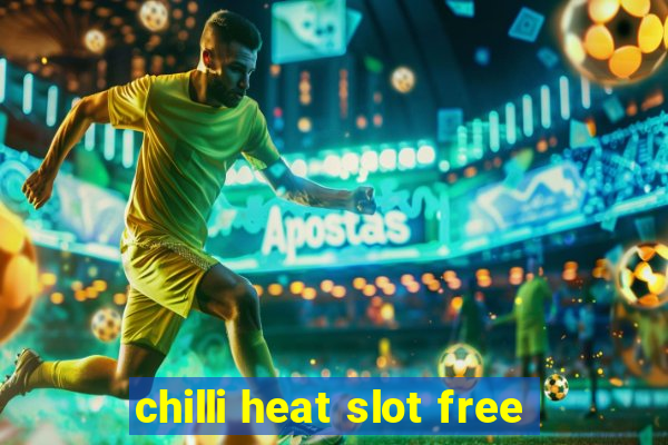 chilli heat slot free