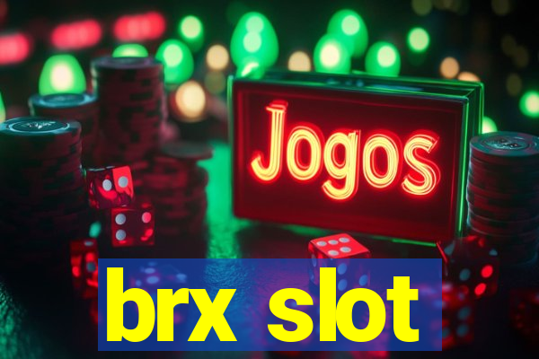 brx slot