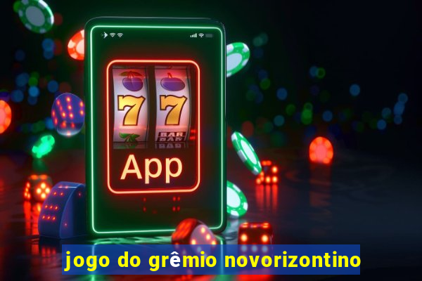 jogo do grêmio novorizontino