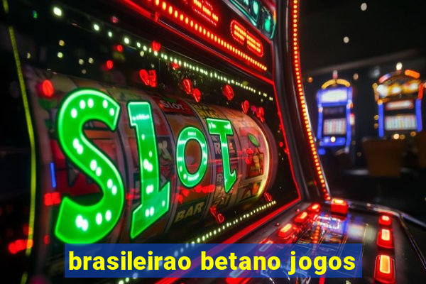 brasileirao betano jogos