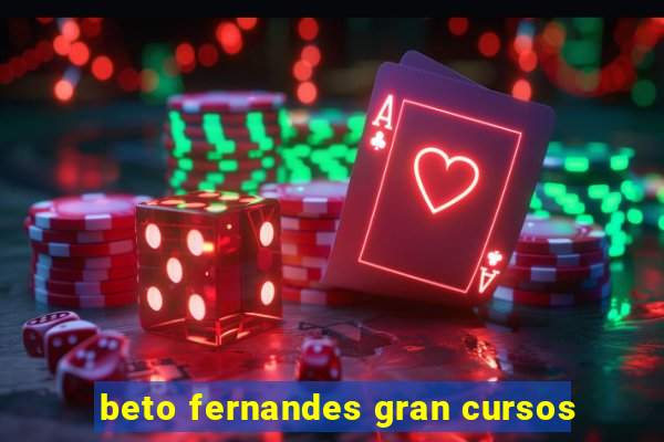 beto fernandes gran cursos