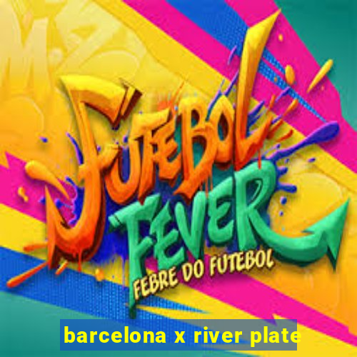 barcelona x river plate