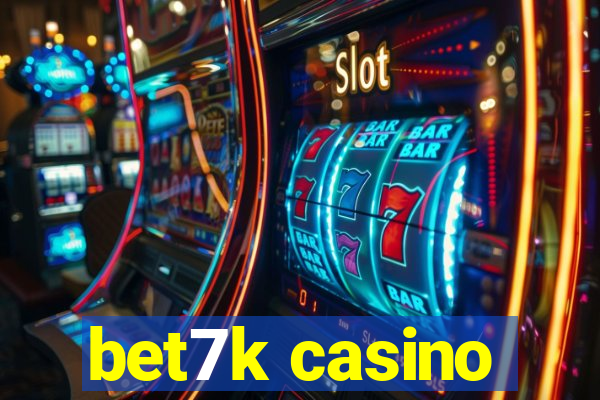 bet7k casino