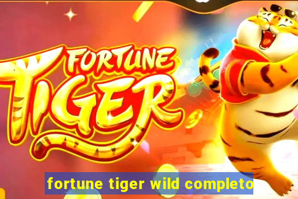 fortune tiger wild completo