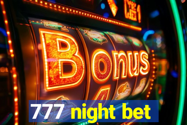 777 night bet