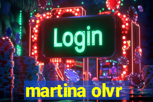 martina olvr