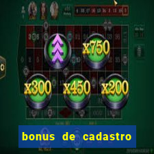 bonus de cadastro sem deposito cassino