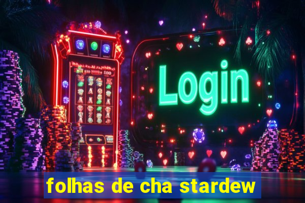 folhas de cha stardew