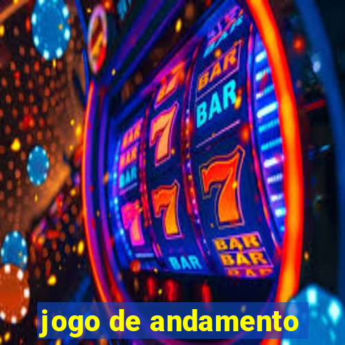 jogo de andamento