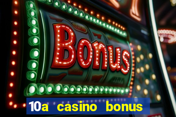 10a casino bonus ohne einzahlung