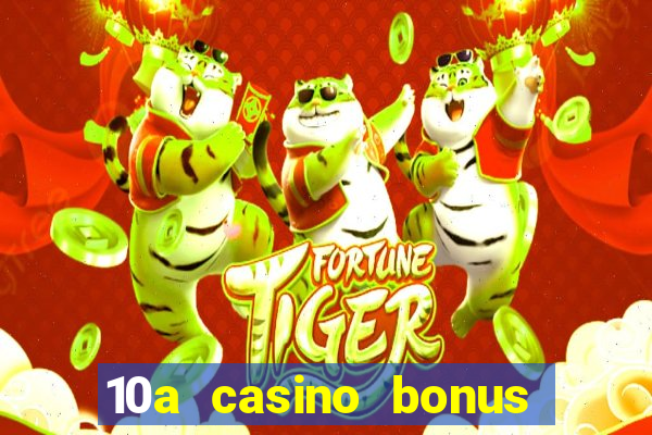 10a casino bonus ohne einzahlung