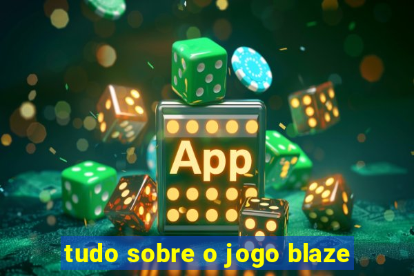 tudo sobre o jogo blaze