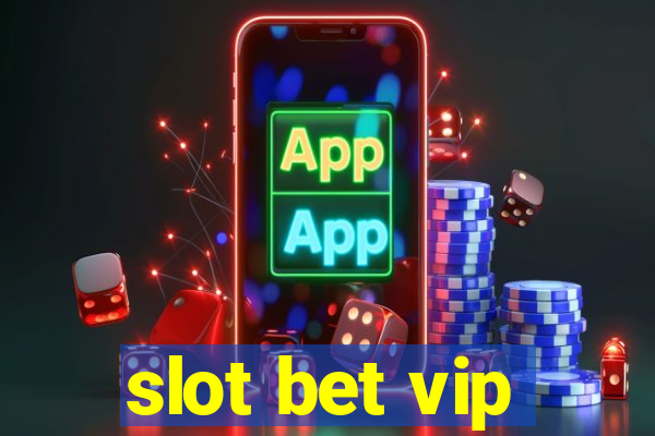 slot bet vip