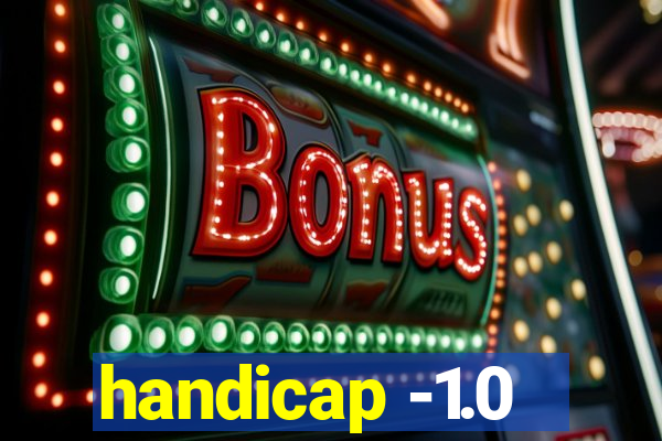 handicap -1.0