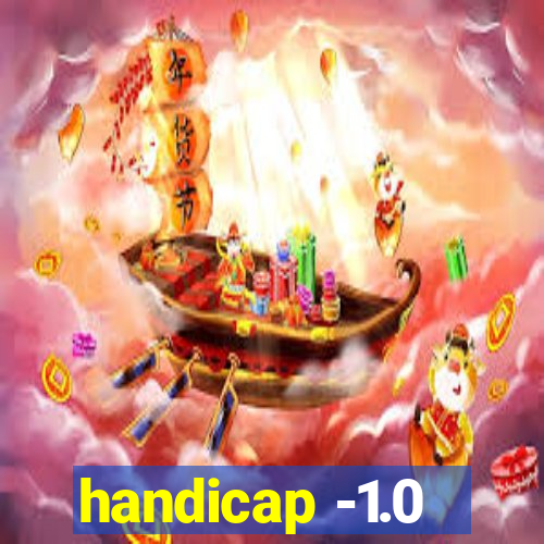 handicap -1.0