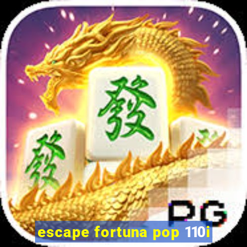 escape fortuna pop 110i