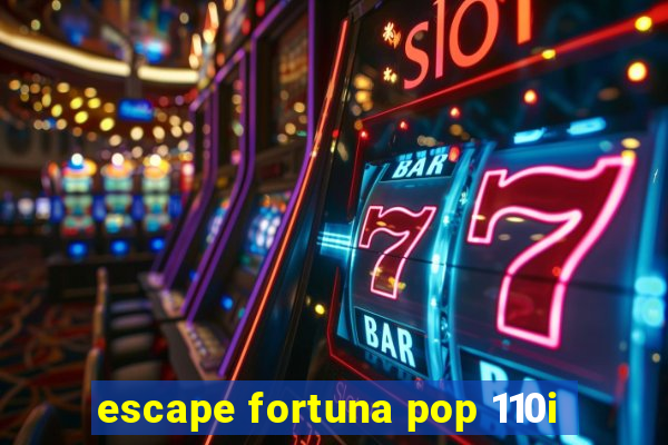 escape fortuna pop 110i