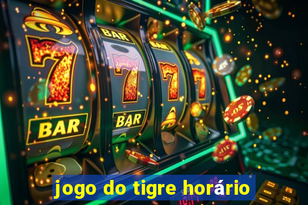 jogo do tigre horário