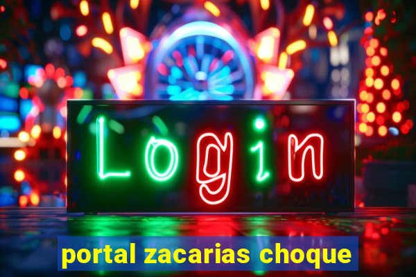 portal zacarias choque