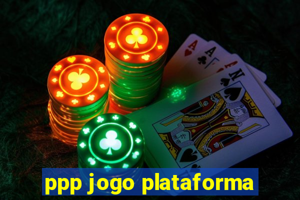 ppp jogo plataforma