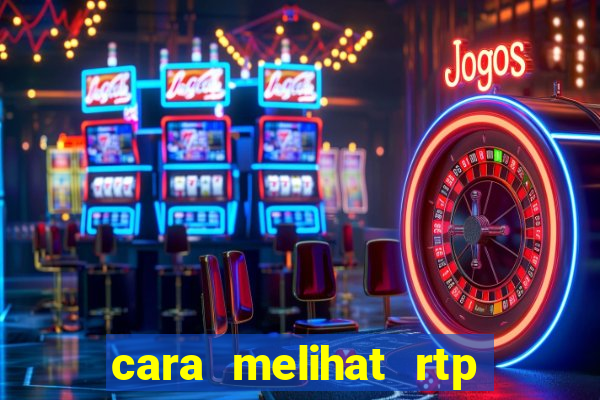 cara melihat rtp slot pragmatic