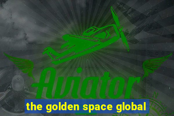 the golden space global