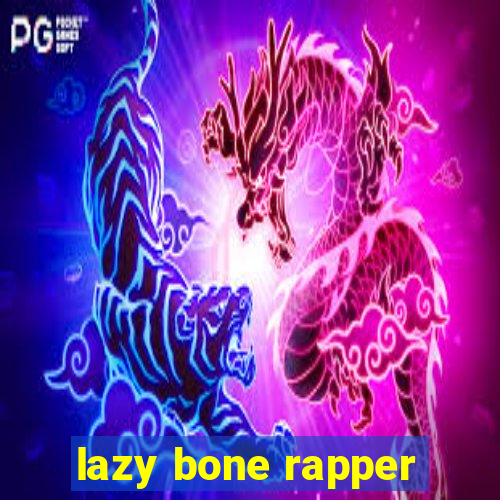 lazy bone rapper