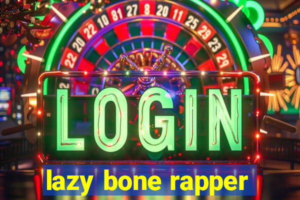 lazy bone rapper