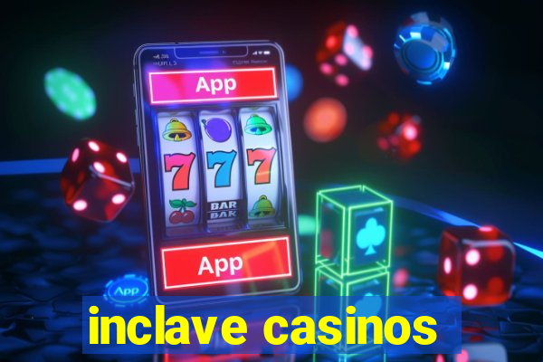 inclave casinos