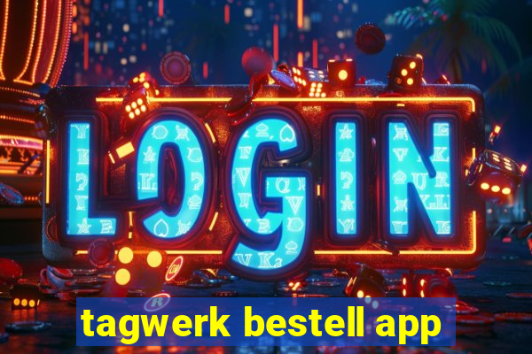 tagwerk bestell app