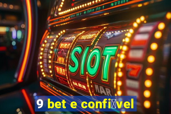 9 bet e confi谩vel