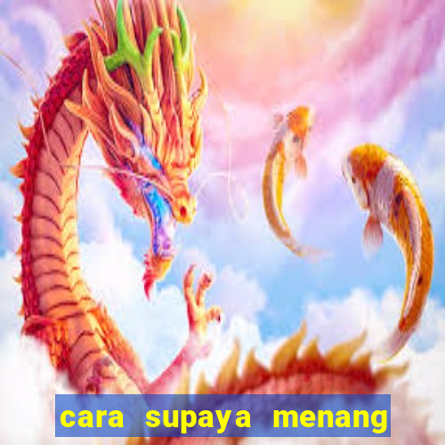 cara supaya menang main slot