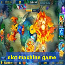 slot machine game