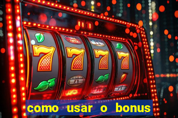 como usar o bonus do 1win casino