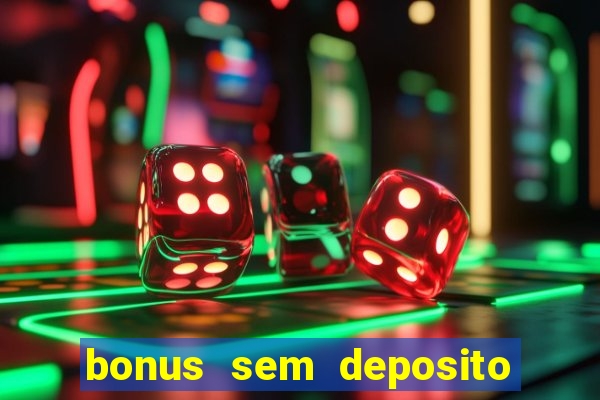 bonus sem deposito casino online