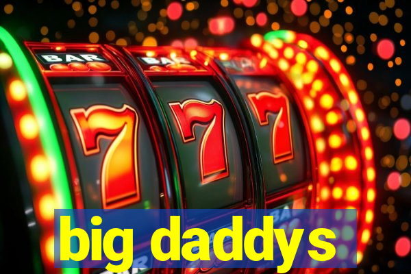 big daddys