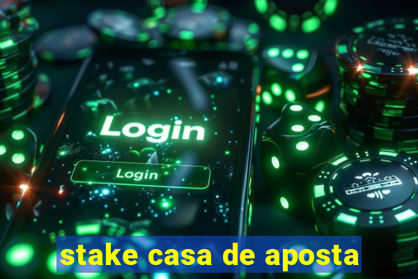 stake casa de aposta