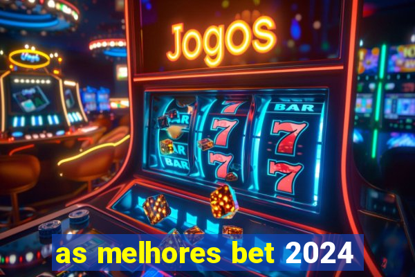 as melhores bet 2024