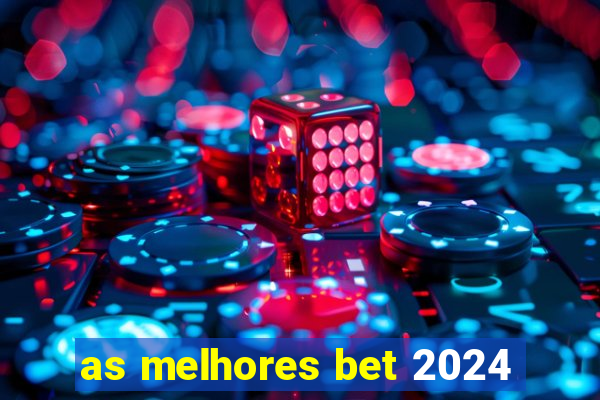 as melhores bet 2024