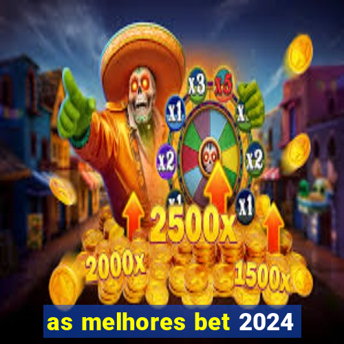 as melhores bet 2024