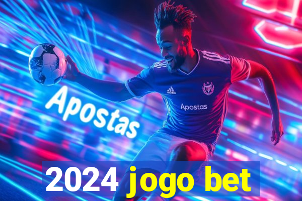 2024 jogo bet